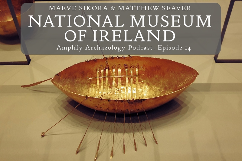 National Museum of Ireland Amplify Archaeology Podcast
