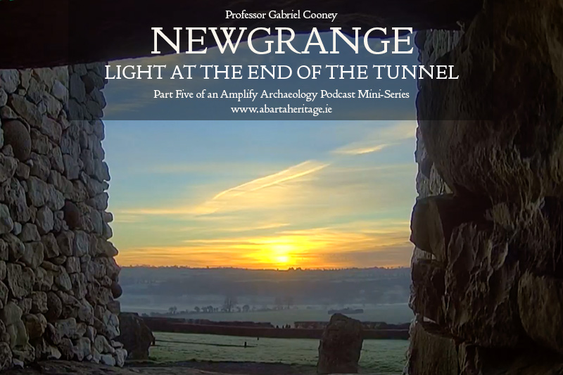 Newgrange Winter Solstice with Gabriel Cooney for Amplify Archaeology Podcast - image shows the rising sun over the river boyne viewed through the roofbox of Newgrange