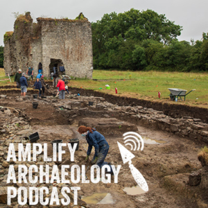 Excavations at Beaubec – Amplify Archaeology Podcast – Episode 25