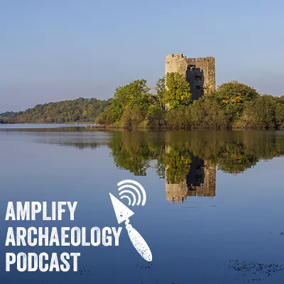Clogh Oughter Castle – Amplify Archaeology Podcast
